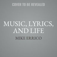 Title: Music, Lyrics, and Life: A Field Guide for The Advancing Songwriter, Author: Mike Errico