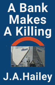 Title: A Bank Makes a Killing, Author: J. A. Hailey