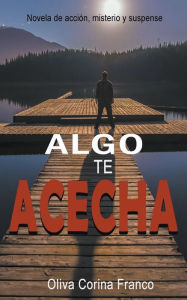 Title: Algo te Acecha, Author: Oliva Corina Franco