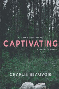 Title: Captivating, Author: Charlie Beauvoir