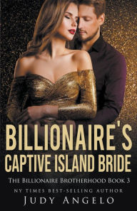 Title: Billionaire's Captive Island Bride (Dare's Story), Author: JUDY ANGELO