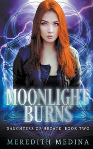 Title: Moonlight Burns: A Paranormal Urban Fantasy Series, Author: Meredith Medina