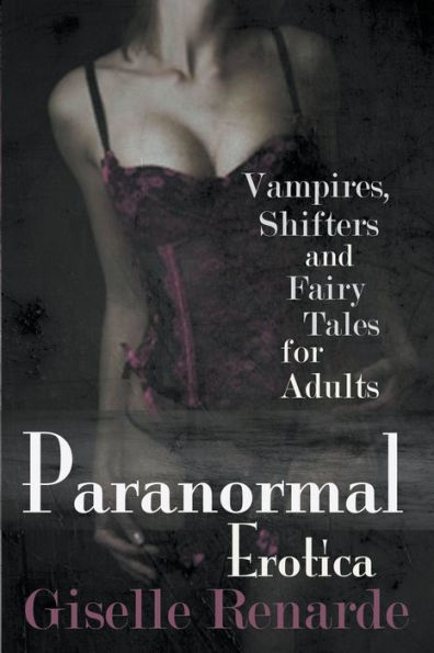 Paranormal Erotica: Vampires, Shifters, and Fairy Tales for Adults
