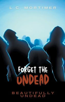 Forget the Undead
