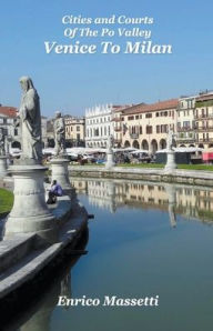 Title: Von Venedig nach Mailand: Städte und Höfe in der Poebene, Author: Enrico Massetti