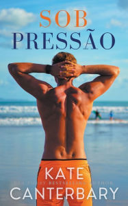 Title: Sob Pressão, Author: Kate Canterbary