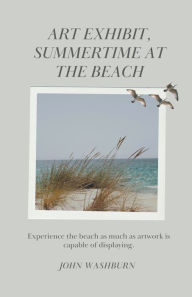 Title: Art Exhibit, Summertime At The Beach, Author: John Washburn