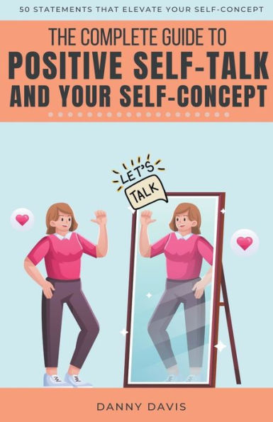 The Complete Guide To Positive Self Talk and Your Concept