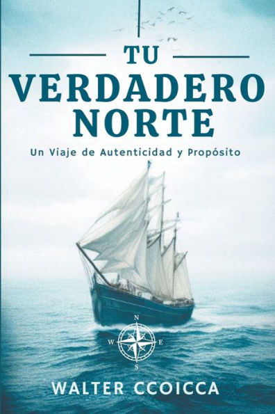 Tu verdadero norte: Un viaje de autenticidad y propósito