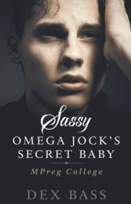 Title: Sassy Omega Jock's Secret Baby, Author: Dex Bass