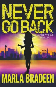 Title: Never Go Back, Author: Marla Bradeen