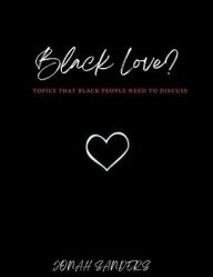 Title: Black Love? Topics That Black People Need To Discuss, Author: Jonah Sanders