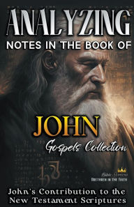 Title: Analyzing Notes in the Book of John: John's Contribution to the New Testament Scriptures, Author: Bible Sermons