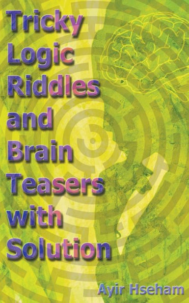 Tricky Logic Riddles and Brain Teasers with Solution