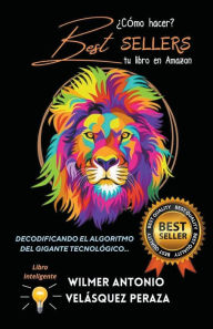 Title: ¿Cómo hacer Best Sellers tu libro en Amazon?, Author: Wilmer Antonio Velásquez Peraza