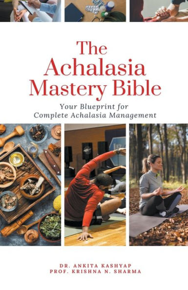 The Achalasia Mastery Bible: Your Blueprint for Complete Management