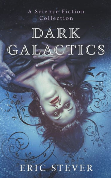 Dark Galactics: A and Humorous Science Fiction Collection