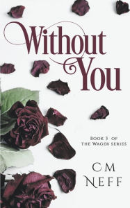 Title: Without You, Author: CM Neff