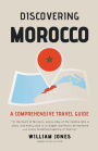 Discovering Morocco: A Comprehensive Travel Guide