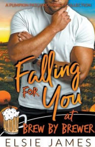 Title: Falling for You at Brew by Brewer, Author: Elsie James