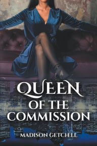 Title: Queen of the Commission, Author: Madison Getchell