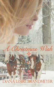 Title: A Christmas Wish, Author: Diana Lesire Brandmeyer