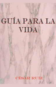 Title: Guía para la vida., Author: César Ruiz