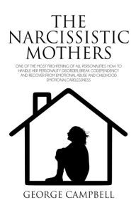 Title: The Narcissistic Mothers, Author: George Campbell