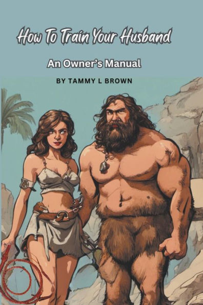 How To Train Your Husband - An Owner's Manual