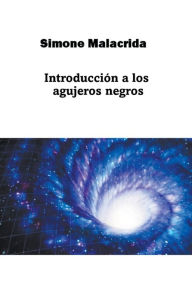Title: Introducciï¿½n a los agujeros negros, Author: Simone Malacrida