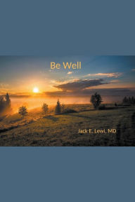 Title: Be Well, Author: Jack E Lewi