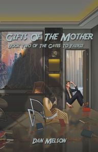 Title: Gifts Of The Mother, Author: Dan Melson