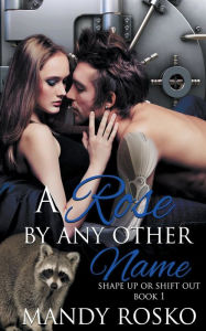 Title: A Rose by Any Other Name, Author: Mandy Rosko