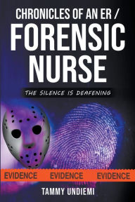 Title: Chronicles of an ER/Forensic Nurse, Author: Tammy Undiemi