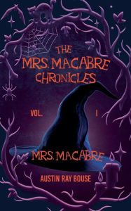 Title: Mrs. Macabre, Author: Austin Ray Bouse