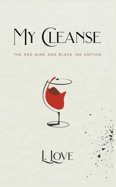 My Cleanse: The Red Wine & Black Ink Edition