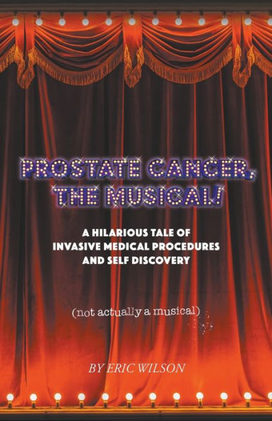 Prostate Cancer, The Musical!