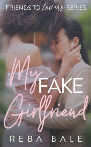 Title: My Fake Girlfriend, Author: Reba Bale