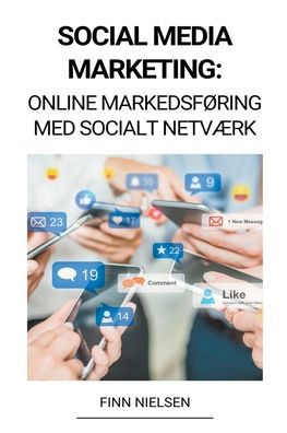 Social Media Marketing: Online MarkedsfÃ¯Â¿Â½ring med Socialt NetvÃ¯Â¿Â½rk