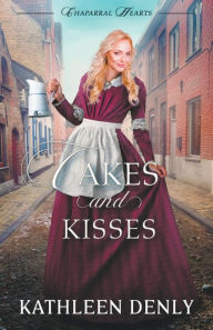 Title: Cakes & Kisses, Author: Kathleen Denly