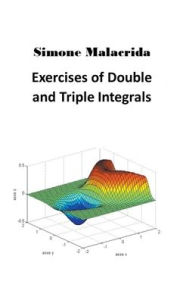 Title: Exercises of Double and Triple Integrals, Author: Simone Malacrida