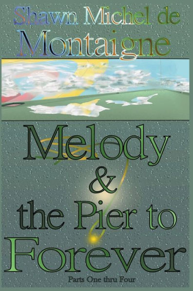 Melody and the Pier to Forever: Parts One thru Four