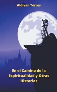 Title: En el Camino de la Espiritualidad y Otras Historias, Author: Aldivan Torres