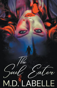 Title: The Soul Eater, Author: M.D. LaBelle