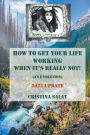 How To Get Your Life Working When It's Really Not! (An E-volution): 2022 Update