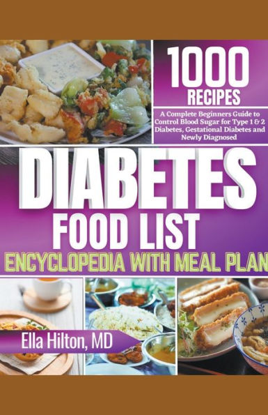 Diabetes Foodlists Encyclopedia With Meal Plan: A Complete Beginners Guide.
