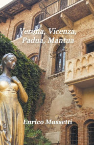 Title: Verona, Vicenza, Padua, Mantua, Author: Enrico Massetti