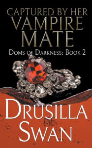 Title: Captured by Her Vampire Mate, Author: Drusilla Swan