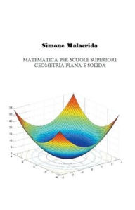 Title: Matematica: geometria piana e solida, Author: Simone Malacrida