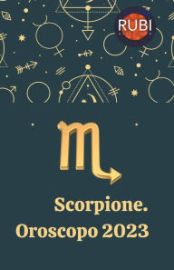 Title: Scorpione Oroscopo 2023, Author: Rubi Astrologa
